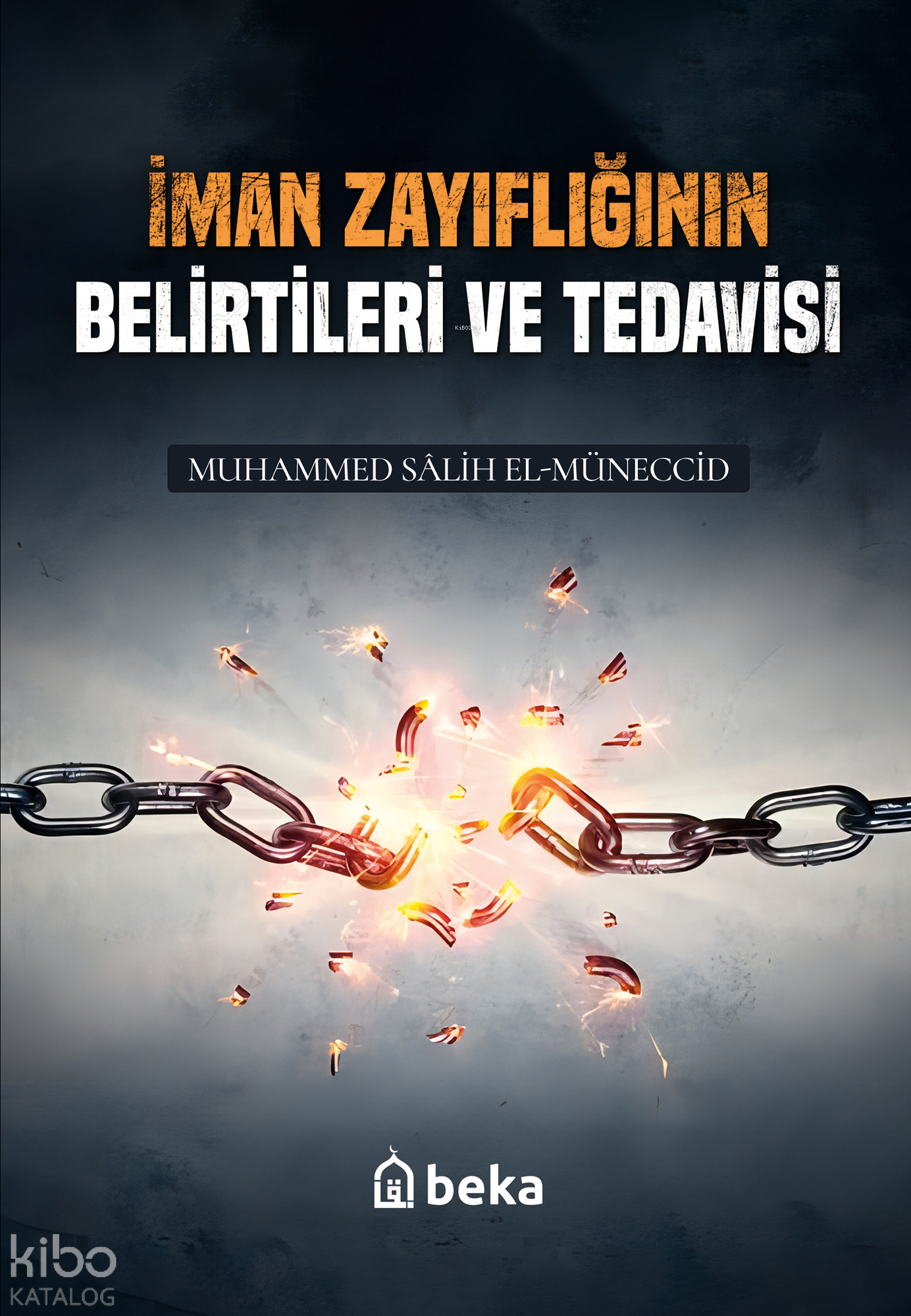  İman Zayıflığının Belirtileri ve Tedavisi | İman Zayıflığının Belirtileri ve Tedavisi | Muhammed Salih El Müneccid | Beka Yayınları | 9786257495967 