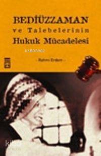 Bediüzzaman ve Talebelerinin Hukuk Mücadelesi | Rahmi Erdem | Timaş Yayınları | 9799752633604 