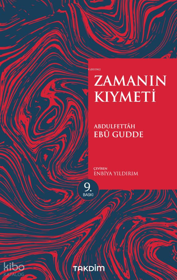  Zamanın Kıymeti (Genişletilmiş Baskı) | Zamanın Kıymeti (Genişletilmiş Baskı) | Abdulfettah Ebu Gudde | Enbiya Yıldırım | Takdim Yayınları | 9786058062122 