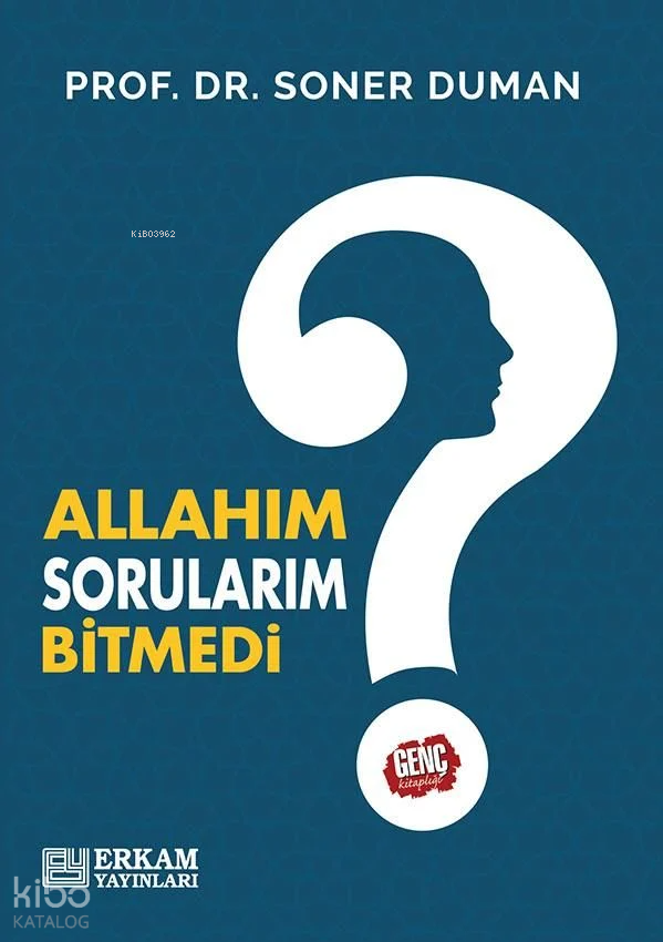  Allahım Sorularım Bitmedi | Allahım Sorularım Bitmedi | Soner Duman | Erkam Yayınları | 9786254404559 