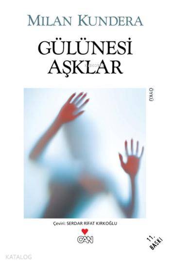  Gülünesi Aşklar | Milan Kundera | Serdar Rifat Kırkoğlu | SAADET ÖZEN | Can Yayınları | 9789750702259 | 