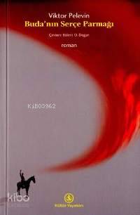  Budanın Serçe Parmağı | Viktor Pelevin | Bülent O Doğan | Türkiye İş Bankası Kültür Yayınları | 9789754583397 | 
