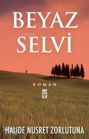 Beyaz Selvi | Halide Nusret Zorlutuna | Timaş Yayınları | 9789752638785 