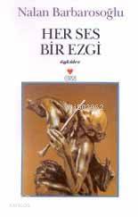  Her Ses Bir Ezgi | Nalan Barbarosoğlu | Can Yayınları | 9789750700620 | 