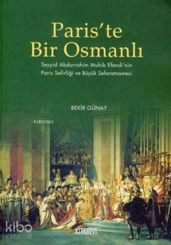  Pariste Bir Osmanlı | Pariste Bir Osmanlı | Bekir Günay | Kitabevi Yayınları | 9786054208395 
