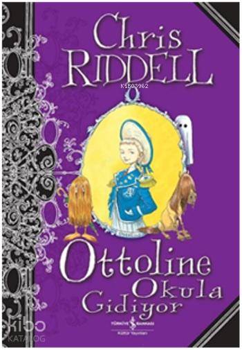  Ottoline Okula Gidiyor | Ottoline Okula Gidiyor | Chris Riddell | Türkiye İş Bankası Kültür Yayınları | 9789944888608 