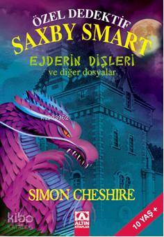  Özel Dedektif Saxby Smart Ejderin Dişleri ve Diğer Dosyalar +10 Yaş | Simon Cheshire | Behçet İlhan | Altın Kitaplar | 9789752112469 | 