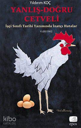  Yanlış doğru Cetveliİşçi Sınıfı Tarihi Yazımında İnatçı Hatalar | Yıldırım Koç | Epos Yayınları | 9789756790809 | 