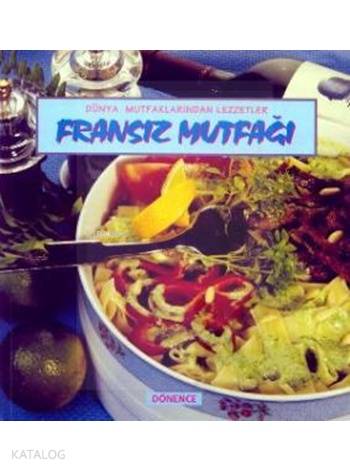  Fransız Mutfağı Dünya Mutfaklarından Lezzetler | Pierrette Grolier | Dönence Basım ve Yayın Hizmetleri | 9789757054450 | 