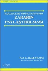  Karayolları Trafik Kanununda Zararın Paylaştırılması | Hamdi Yılmaz | Seçkin Yayıncılık | 9789753470681 | 