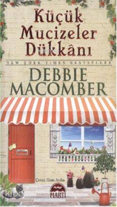  Küçük Mucizeler Dükkanı | Küçük Mucizeler Dükkanı | Debbie Macomber | Ozan Aydın | Editör Şahin Güç Kapak Yapım Yasin Öksüzc | Martı Yayınları | 9786055420314 