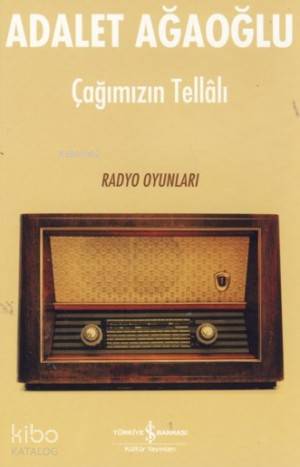  Çağımızın Tellâlı | Çağımızın Tellâlı | Adalet Ağaoğlu | Türkiye İş Bankası Kültür Yayınları | 9786053603931 