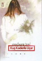 Kuş Kaderle Uçar | Mecbure İnal | Timaş Yayınları | 9789753624305 | 