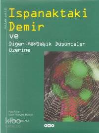  Ispanaktaki Demir (Ciltli) ve Diğer Yerleşik Düşünceler Üzerine | Jean François Bouvet | Esra Atuk | Yapı Kredi Yayınları ( YKY ) | 9789753639341 | 