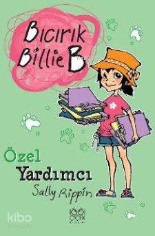  Bıcırık Billie B Özel Yardımcı | Sally Rippin | Özge Özköprülü | 1001 Çiçek Kitaplar | 9786054525409 | 