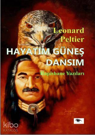  Hayatım Güneş Dansım | Leonard Peltier | Ceylan Yayınları | 9786058706538 | 