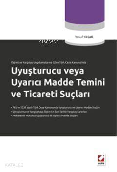  Uyuşturucu veya Uyarıcı Madde Temini ve Ticareti Suçları | Uyuşturucu veya Uyarıcı Madde Temini ve Ticareti Suçları | Yusuf Yaşar | Seçkin Yayıncılık | 9789750217838 