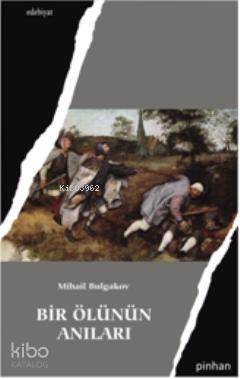  Bir Ölünün Anıları | Bir Ölünün Anıları | Mihail Afanasyeviç Bulgakov | Osman Çakmakçı | Pinhan Yayıncılık | 9786055302139 