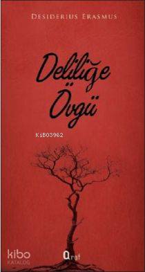  Deliliğe Övgü | Deliliğe Övgü | Desiderius Erasmus | Araf Yayınları | 9786055205638 