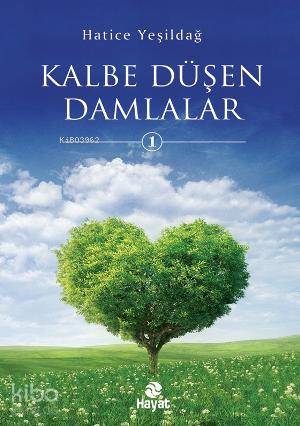  Kalbe Düşen Damlalar | Kalbe Düşen Damlalar | Hatice Yeşildağ | Erol Şahnacı | Hayat Yayınları | 9786055365851 