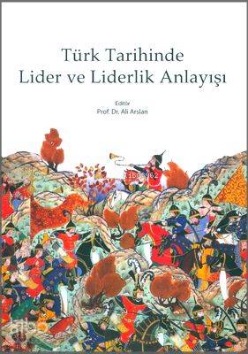 Türk Tarihinde Lider ve Liderlik Anlayışı