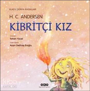 Kibritçi Kız (Ciltli) Klasik Dünya Masalları 3 8 Yaş | Kibritçi Kız (Ciltli) Klasik Dünya Masalları 3 8 Yaş | Hans Christian Andersen | Tahsin Yücel | Filiz Özdem | Ayşın Delibaş Eroğlu | Yapı Kredi Yayınları ( YKY ) | 9789750830587 