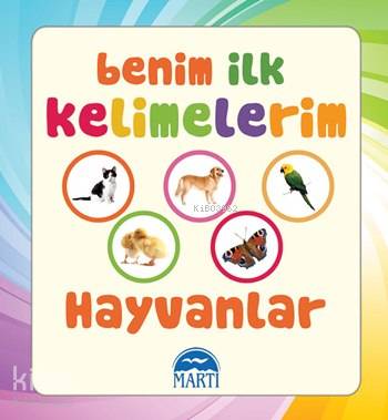  Benim İlk Kelimelerim Hayvanlar Benim İlk 100 Kelimem Dizisi | Benim İlk Kelimelerim Hayvanlar Benim İlk 100 Kelimem Dizisi | Kolektif | Gamze Tuncel | Sevil Şener | Martı Çocuk Yayınları | 9786053483793 