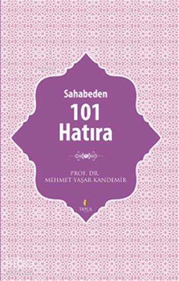  Sahabeden 101 Hatıra | Sahabeden 101 Hatıra | Mehmet Yaşar Kandemir | Kenan Özcan | Yusuf Koray Çakmak | Tahlil Yayınları | 9786055271206 