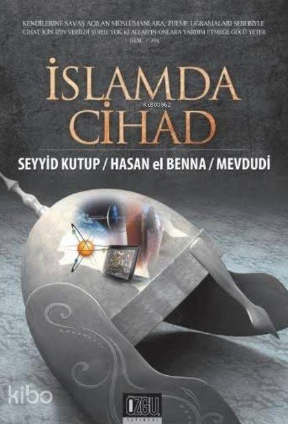  İslamda Cihad | İslamda Cihad | Seyyid KutubHasan El BennaEbul Ala Mevdudi | Hasan El Benna | Ebul Ala Mevdudi | Seyyid Kutub | Özgü Yayınları | 9786055350949 