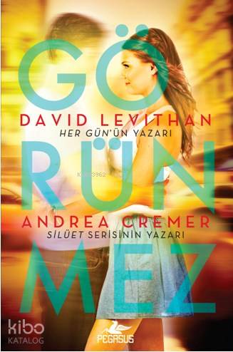  Görünmez | Andrea Cremer | Gizem Yeşildal | Sibel Yıldız | Pınar Yıldız | David Levithan | David LevithanAndrea Cremer | Pegasus Yayıncılık | 9786053437956 | 