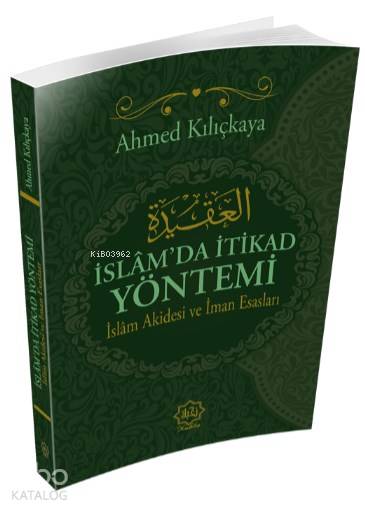  İslamda İtikad Yöntemi İslam Akidesi ve İman Esasları | İslamda İtikad Yöntemi İslam Akidesi ve İman Esasları | Ahmed Kılıçkaya | Nuhbe Yayınevi | 9786058351714 