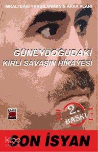  Son İsyan Güneydoğudaki Kirli Savaşın Hikâyesi | Arslan Tekin | Elips Kitap | 9789758651511 | 