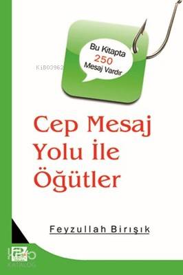 Cep Mesaj Yolu İle Öğütler | Cep Mesaj Yolu İle Öğütler | Feyzullah Birışık | Karınca & Polen Yayınları | 9786054492886 