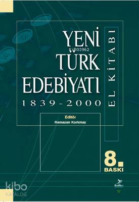  Yeni Türk Edebiyatı 1839 2000 (El Kitabı) | Yeni Türk Edebiyatı 1839 2000 (El Kitabı) | Ramazan KorkmazHülya ArgunşahAli İhsan KolcuCafer Gariper | Ramazan Korkmaz | Grafiker Yayınları | 9789756355305 