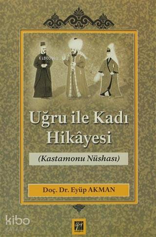  Uğru ile Kadı Hikayesi (Kastamonu Nüshasi) | Eyüp Akman | Yusuf Özalp | Gazi Kitabevi | 9786054562671 | 
