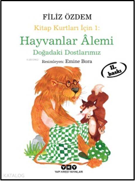  Kitap Kurtları İçin Hayvanlar Alemi Doğadaki Dostlarımız | Kitap Kurtları İçin Hayvanlar Alemi Doğadaki Dostlarımız | Filiz Özdem | Yapı Kredi Yayınları ( YKY ) | 9789750842627 