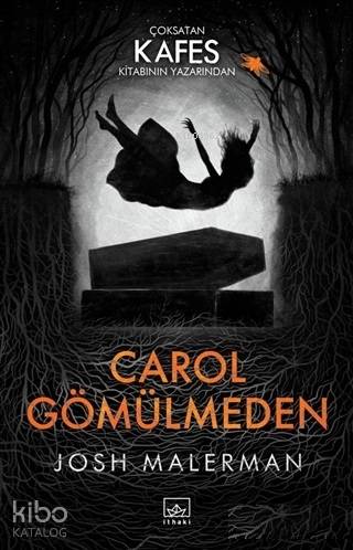  Carol Gömülmeden | Alican Saygı Ortanca | Hamdi Akçay | Aslı Dağlı | Josh Malerman | Ömer Ezer | İthaki Yayınları | 9786053759041 | 