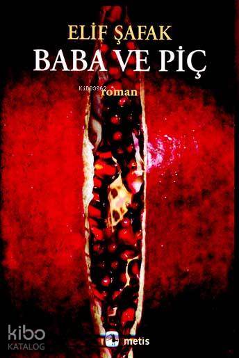  Baba ve Piç | Baba ve Piç | Elif Şafak | GyyMüge Gürsoy Sökmen GrfEmine Bora Semih Sökmen | Metis Yayıncılık | 9789753425537 