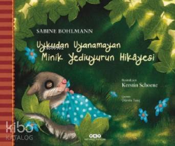  Uykudan Uyanamayan Minik Yediuyurun Hikayesi | Uykudan Uyanamayan Minik Yediuyurun Hikayesi | Sabine Bohlmann | Dürrin Tunç | Hazel Bilgen | Kerstin Schoene | Yapı Kredi Yayınları ( YKY ) | 9789750846106 