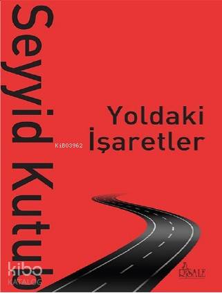  Yoldaki İşaretler | Yoldaki İşaretler | Seyyid Kutub | Risale Yayınları | 9786056974502 