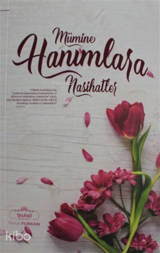  Mümine Hanımlara Nasihatler | Mümine Hanımlara Nasihatler | Faruk Furkan | Tevhid Basım Yayın | 9786056935015 