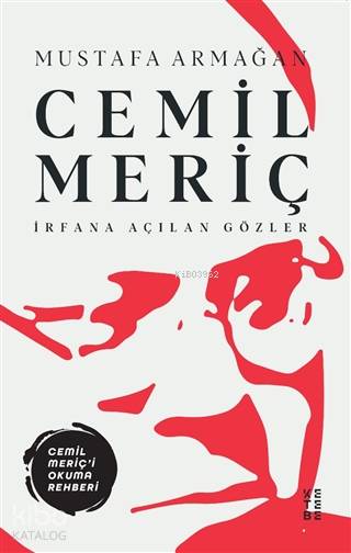  Cemil Meriç İrfana Açılan Gözler | Cemil Meriç İrfana Açılan Gözler | Mustafa Armağan | Sezai Saraç | Ketebe Yayınları | 9786257303279 