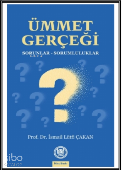  Ümmet Gerçeği Sorunlar Sorumluluklar | Ümmet Gerçeği Sorunlar Sorumluluklar | İsmail L Çakan | M Ü İlahiyat Fakültesi Vakfı Yayınları | 9789755485362 