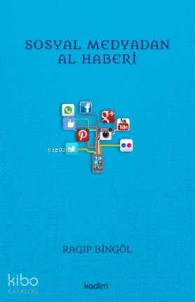  Sosyal Medyadan Al Haberi | Üzeyir Tekin | Gözde Akman | Serhat Buhari BaytekinFatih Yıldız | Ragıp Bingöl | Kadim Yayınları | 9786057629289 | 