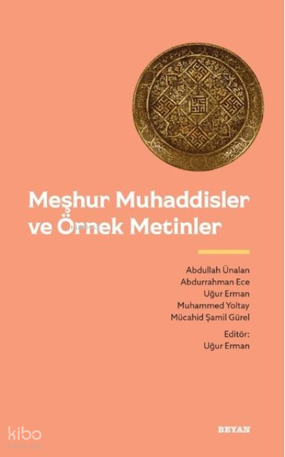  Meşhur Muhaddisler ve Örnek Metinler | Meşhur Muhaddisler ve Örnek Metinler | Kolektif | Beyan Yayınları | 9786258317282 