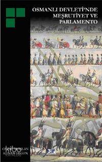  Osmanlı Devletinde Meşrutiyet ve Parlamento | Cezmi Eraslan Kenan Olgun | Cezmi Eraslan | Kenan Olgun | 3F Yayınevi | 9789944997188 | 