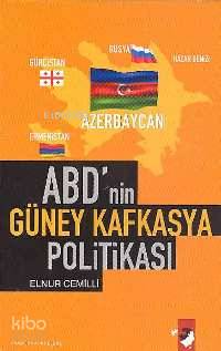  ABDnin Güney Kafkasya Politikası | Elnur Cemilli | EDT QİYAS ŞÜKÜROV RES YUNUS KARAASLAN | IQ Kültür Sanat Yayıncılık | 9789752551299 | 