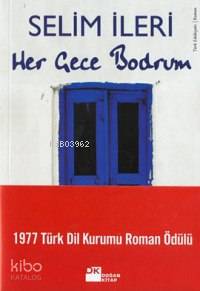  Her Gece Bodrum | Selim İleri | Doğan Kitap | 9789752932111 | 