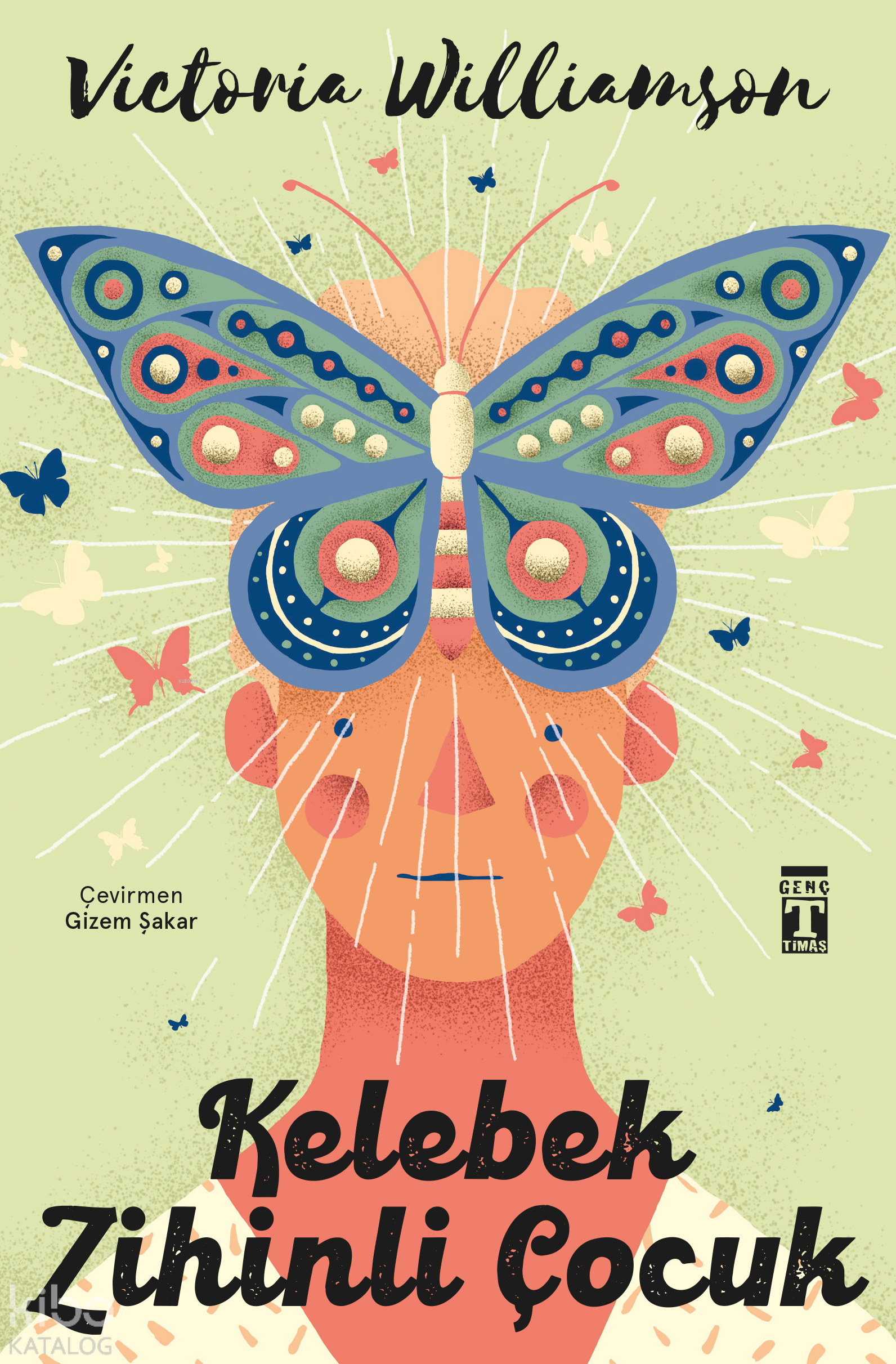  Kelebek Zihinli Çocuk | Kelebek Zihinli Çocuk | Gizem Şakar | Barış Şehri | Victoria Williamson | Genç Timaş | 9786050837933 