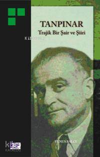  Tanpınar Trajik Bir Şair ve Şiiri | Tanpınar Trajik Bir Şair ve Şiiri | Yunus Balcı | 3F Yayınevi | 9789944997416 